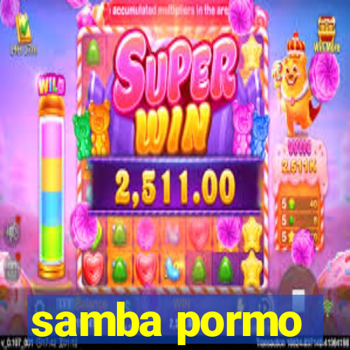 samba pormo